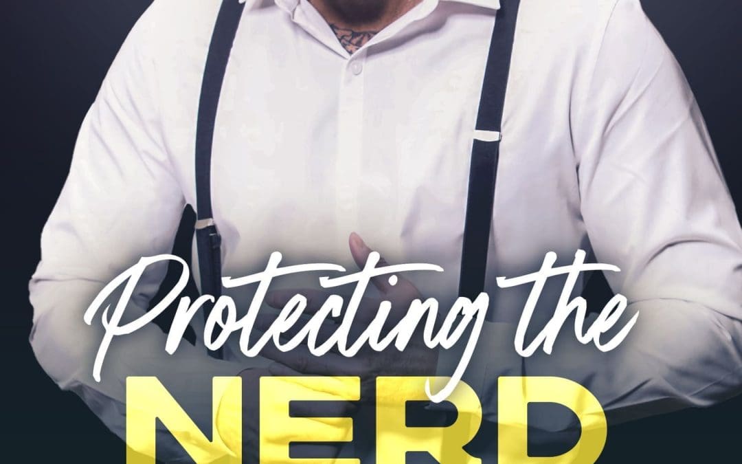 Protecting the Nerd